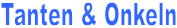 Tanten & Onkeln