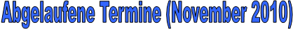 Abgelaufene Termine (November 2010)