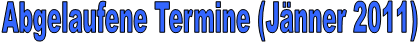 Abgelaufene Termine (Jnner 2011)