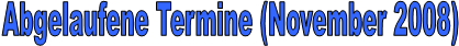 Abgelaufene Termine (November 2008)